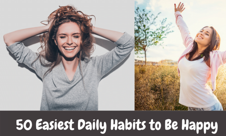 50 Easiest Daily Habits to Be Happy