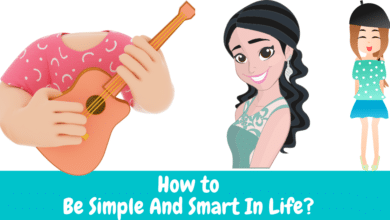 How to Be Simple And Smart In Life