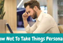 How Not To Take Things Personally