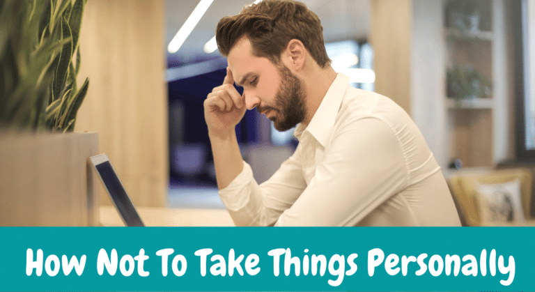 How Not To Take Things Personally
