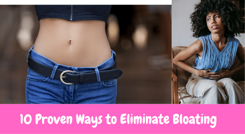 10 Proven Ways to Eliminate Bloating