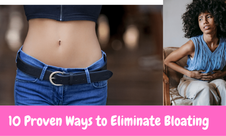 10 Proven Ways to Eliminate Bloating