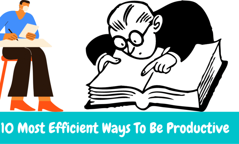 10 Most Efficient Ways To Be Productive