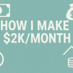 How I make $2K/month